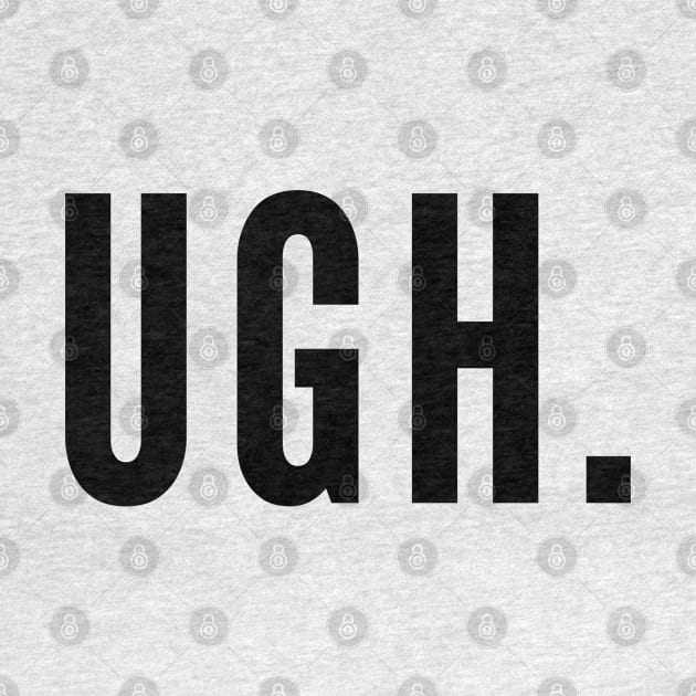 Ugh. by Likeable Design
